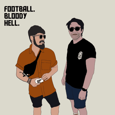 FOOTBALL. BLOODY HELL.