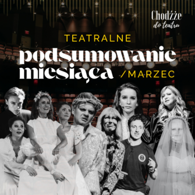 episode Teatralne podsumowanie miesiąca Chodźże do teatru | Marzec 2025 artwork