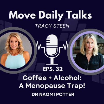 episode Move Daily Talks: Coffee + Alcohol - A Menopause Trap! Dr Naomi Potter EPS 32 artwork