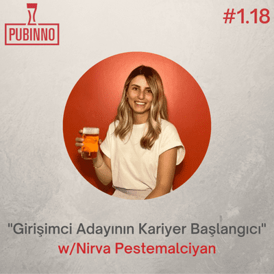 episode #1.18 | "Girişimci Adayının Kariyer Başlangıcı" w/Nirva Pestemalciyan artwork