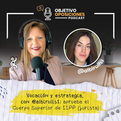 episode [PODCAST] Vocación y estrategia, con @albirulis1: aprueba el Cuerpo Superior de IIPP (Juristas) #146 artwork