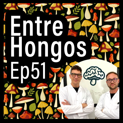 episode Entre Hongos Ep. 51 - CultivaMente (Emmanuel Pastor y Gastón Firman) artwork