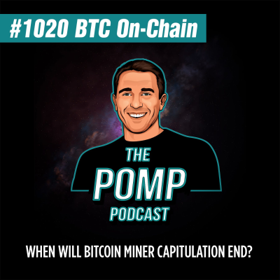 The Pomp Podcast - #1020 When Will Bitcoin Miner Capitulation End? - BTC On-Chain Analytics