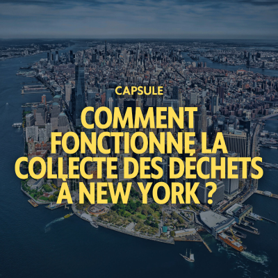 episode CAPSULE - Comment fonctionne la collecte des déchets à New York ? artwork