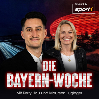 Die Bayern-Woche. Mit Kerry Hau und Maureen Luginger