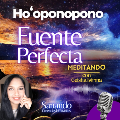 episode HO'OPONOPONO 🌻 FUENTE PERFECTA | Reprograma tus CREENCIAS LIMITANTES | SANACIÓN ⭐en ti UNIVERSO artwork