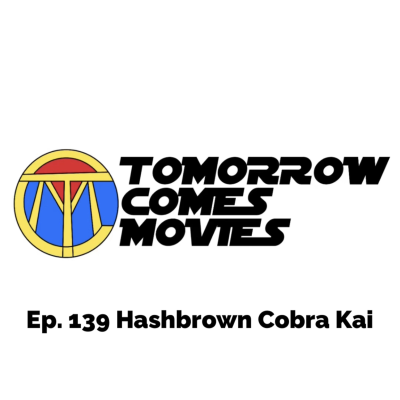 episode Ep. 139 Hashbrown Cobra Kai artwork