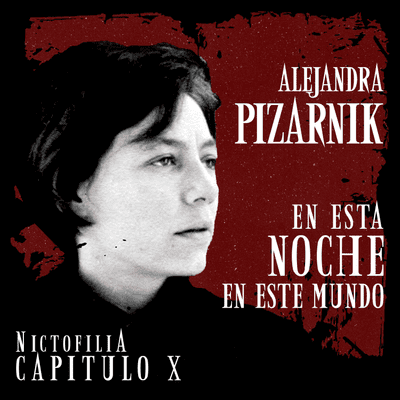 episode Nictofilia 10 - En Esta Noche en Este Mundo de Alejandra Pizarnik artwork