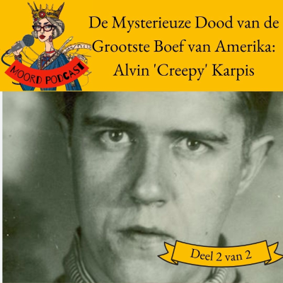 episode De Mysterieuze Dood van de Grootste Boef van Amerika: Alvin 'Creepy' Karpis (deel 2 van 2) artwork