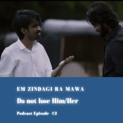 episode Do not Lose Her/Him | Em Zindagi Ra Mawa | Telugu Podcast artwork