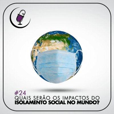 episode TP#24 - Os Impactos do Isolamento Social no Mundo artwork