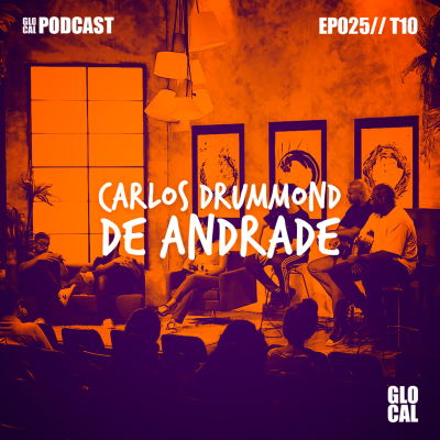 episode Carlos Drummond Andrade | GLOCAL Podcast EP025T10 artwork