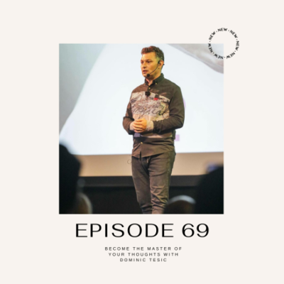 episode Episode 69 - Becoming the Master of Your Thoughts: Dominic Tesic artwork