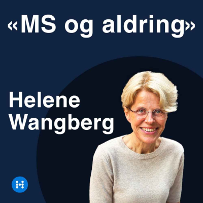 episode «MS og aldring» - episode 2 - Helene Wangberg, MS-pasient og styreleder i MS-forbundet artwork