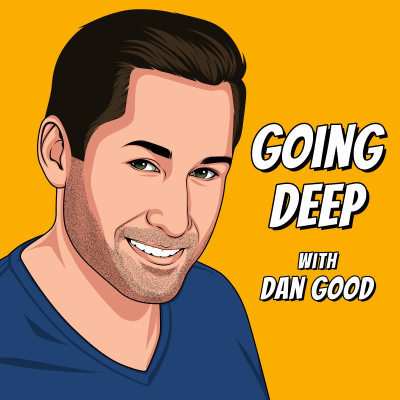 Going Deep with Dan Good