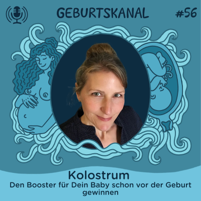 episode #56 Kolostrum - Den Booster für Dein Baby schon vor der Geburt gewinnen artwork