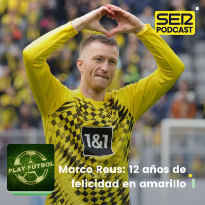 episode Marco Reus: 12 años de felicidad en amarillo artwork
