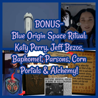 episode BONUS- Blue Origin Space Ritual: Katy Perry, Jeff Bezos, Baphomet, Parsons, Corn Portals & Alchemy! artwork