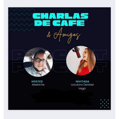 episode CHARLA DE CAFÉ CON ALEXIRICHE & AMIGOS T1 E3 DENISSE VEGA artwork