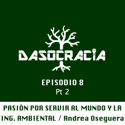 episode Ep 1.8: (Pt. 2) La pasión por servir al mundo y la Ingeniería Ambiental Ft. Andrea Oseguera artwork