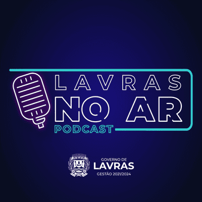 episode Lavras no AR, o Podcast da Prefeitura Municipal de Lavras artwork