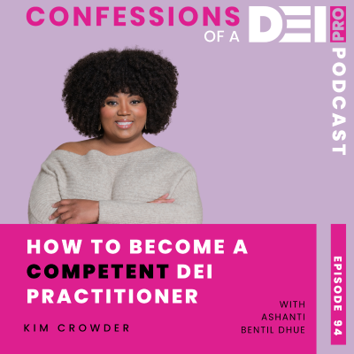 episode 94. How to Become a Competent DEI Practitioner: {Kim Crowder} artwork