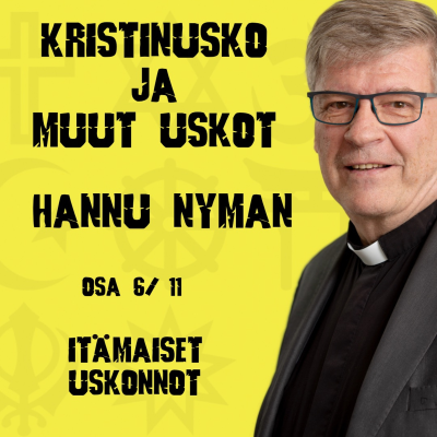 episode Kristinusko ja muut uskot - Hannu Nyman, osa 6/11 artwork