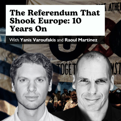 episode E58: The Referendum That Shook Europe: 10 Years On – With Yanis Varoufakis and Raoul Martinez artwork