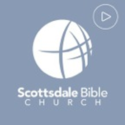Scottsdale Bible Church Sermon Video