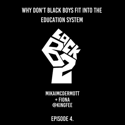 episode EP4 With Fiona - Why don't Black Boys fit in to the Education System artwork