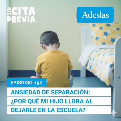 episode 192 Ansiedad de separación: ¿por qué mi hijo llora al dejarle en la escuela? artwork