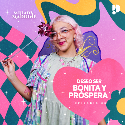 episode Capítulo 3: Deseo ser bonita y próspera artwork