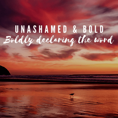 Unashamed and Bold