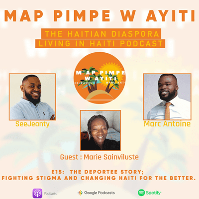 episode E15:  The Deportee Story; Fighting Stigma and Changing Haiti for the Better. Ft. Marie Sainviluste artwork