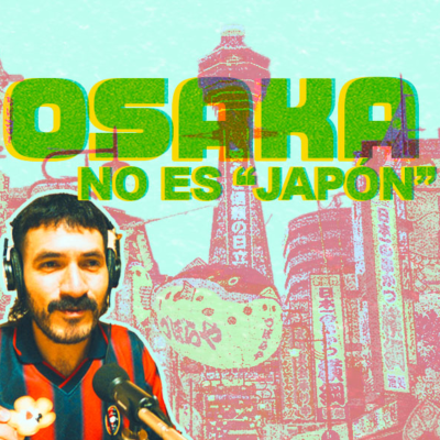 episode Osaka no es "Japón" / Chisme de Kotatsu artwork