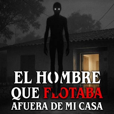 episode El hombre que flotaba afuera de mi casa (NUEVA TEMPORADA) artwork