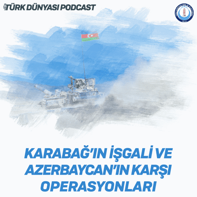 episode Karabağ'ın İşgali ve Azerbaycan'ın Karşı Operasyonları artwork