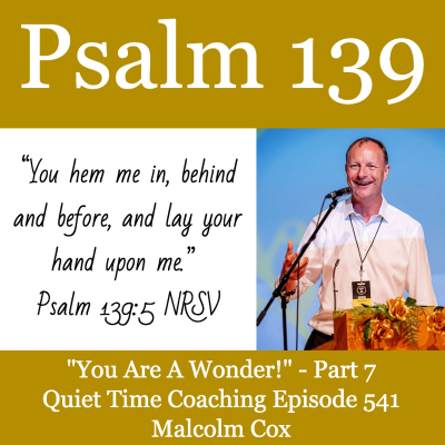 episode S2 Ep2235: "You Are A Wonder" Psalm 139 Series - Part 7 | Malcolm Cox | Quiet Time Coaching Episode 541 artwork