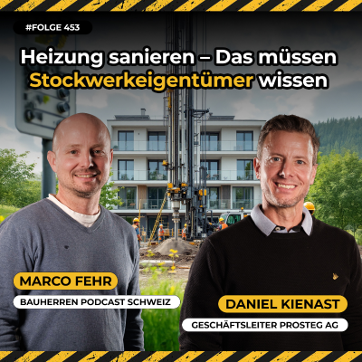 episode Heizungssanierung im Stockwerkeigentum: Die grössten Kostenfallen und Irrtümer – Daniel Kienast, Geschäftsleiter ProSteg AG #453 artwork