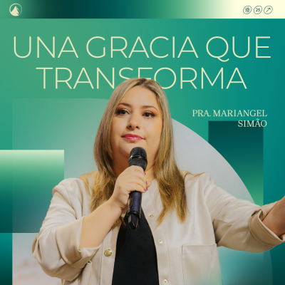 episode UNA GRACIA QUE TRANSFORMA - Pra. Mariangel Simão artwork