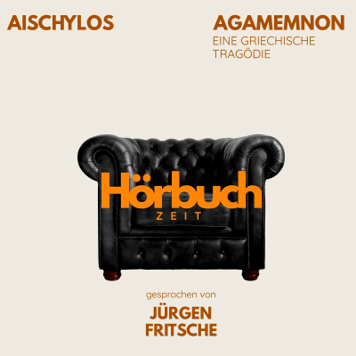 Cover image Agamemnon. Die Orestie: Erster Teil. Eine griechische Tragödie.
