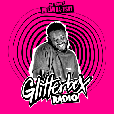 episode Glitterbox Radio Show 422 Live From Ibiza: Hosted By Melvo Baptiste artwork