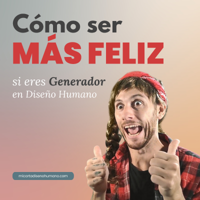 episode Cómo ser feliz en la vida si eres Generador en Diseño Humano - Mi Carta Diseño Humano | Human Design artwork