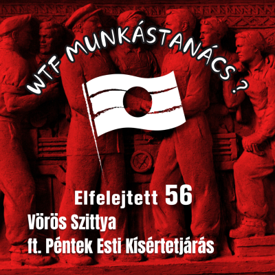 episode Vörös Szittya S04E01 - WTF Munkástanács? ft. Péntek Esti Kísértetjárás artwork