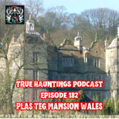 episode Case 182: Plas Teg Wales - Ghosts Walk the Corridors artwork