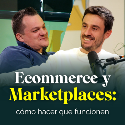 episode Ecommerce y Marketplaces, cómo hacer que funcionen artwork
