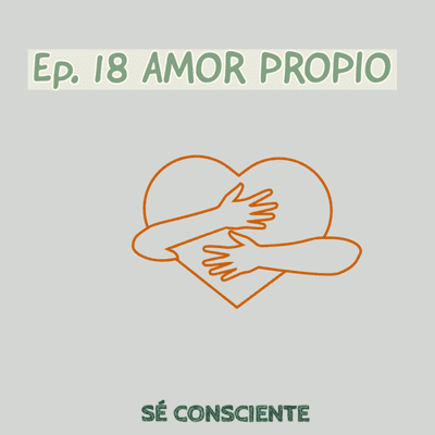 episode Ep. 18 AMOR PROPIO artwork