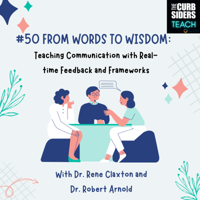 episode #50 From Words to Wisdom: Teaching Communication with Real-time Feedback and Frameworks with Dr. Rene Claxton and Dr. Robert Arnold artwork