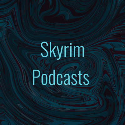 Skyrim Podcasts