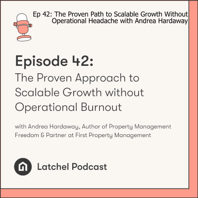 episode Ep 42: The Proven Path to Scalable Growth Without Operational Headache with Andrea Hardaway artwork